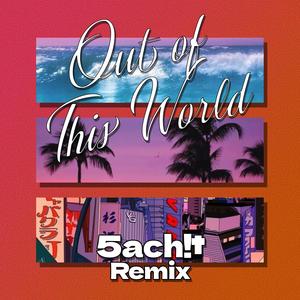 Out of This World (feat. Luanmer) (5ach!† Remix)