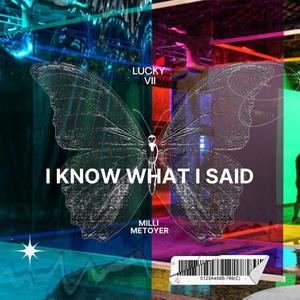 I KNOW WHAT I SAID (feat. Milli Metoyer) [Explicit]