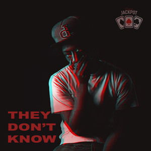 They Don't Know (Explicit)