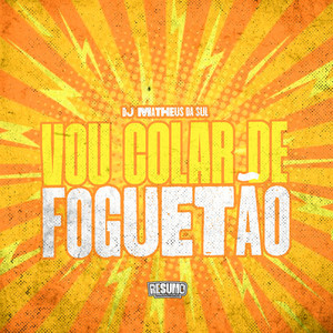 Vou Colar de Foguetão (Explicit)