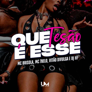QUE TESÃO E ESSE (Explicit)