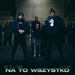 Na to wszystko (feat. Parol Syndykat)