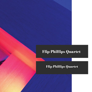 Flip Phillips Quartet