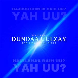 Dundaa Uulzay (Explicit)