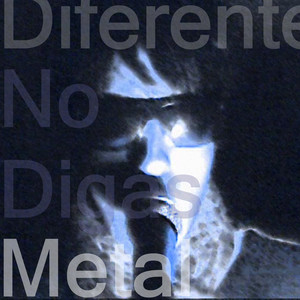 Diferente No Digas Metal