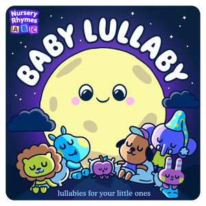 Baby Lullaby - Lullabies For Your Little Ones