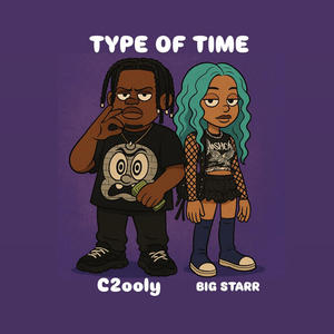 TYPE OF TIME! (feat. Big Starr) (Explicit)