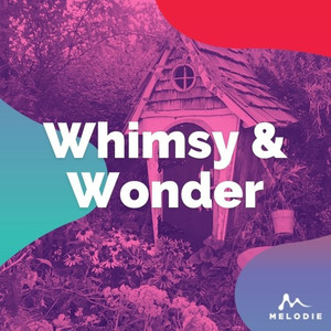 Whimsy and Wonder