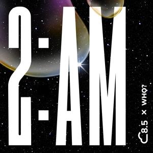 2:AM (Late Night Running) (feat. Who?) (Explicit)