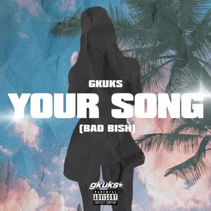 YOUR SONG (Bad Bish) [Explicit]