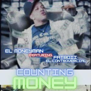 I Be Counting Money(feat. Fatboii el Controvercial) (Explicit)