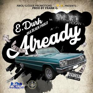 Already (feat. Smoke Hogan) [Explicit]