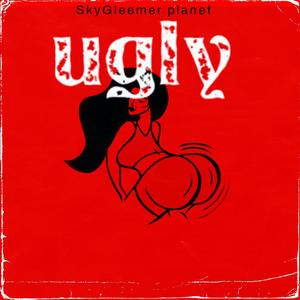 Ugly (Explicit)