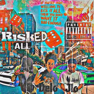 Risked It All (feat. 260BadBack & TopNotchDelo) [Explicit]