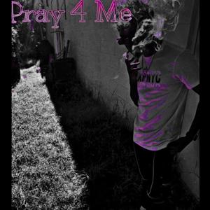 Pray 4 Me (Explicit)