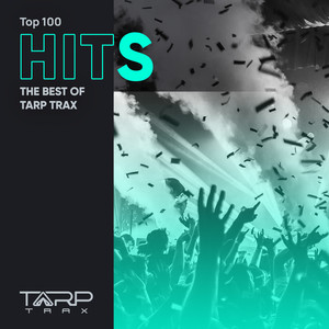 Top 100 Hits (The Best of Tarp Trax) [Explicit]