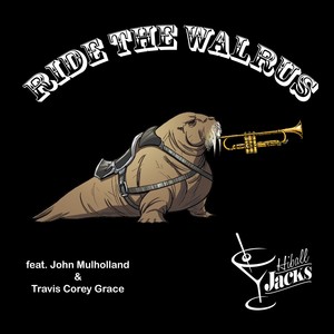 Ride the Walrus(feat. John Mulholland & Travis Corey Grace)