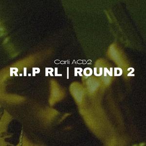 R.I.P RL/ Round 2 (Explicit)