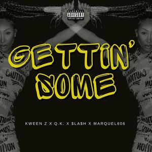 Gettin' Some (feat. Q.K., $LA$H & Marquel806) (Explicit)