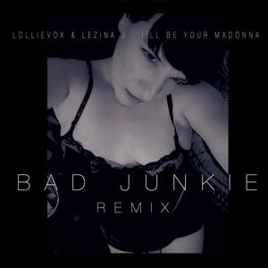 I'll Be Your Madonna (feat. Lezina J) (Bad Junkie Remix Lo fi)