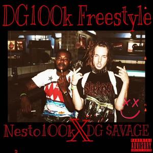 DG100k Freestyle (feat. Nesto100k) [Explicit]