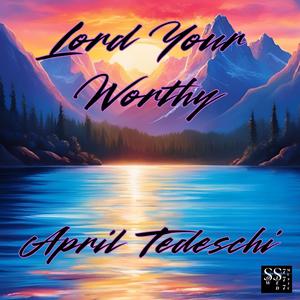 Lord Your Worthy