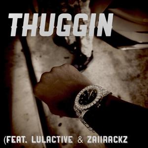 Thuggin (feat. Lulactive & ZaiiRackz) (Explicit)