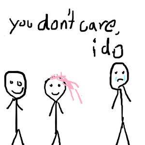 You don't care, i do