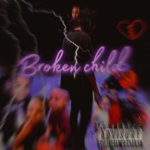 Broken child (feat. 9iyne) (Explicit)