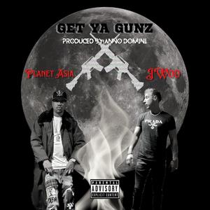 GET YA GUNZ (feat. Planet Asia) [Explicit]