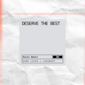 deserve the best (feat. Gabe Lucas) (Explicit)
