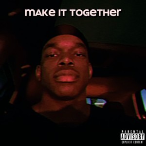 Make It Together (Explicit)