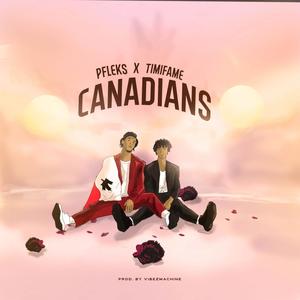 Canadians (feat. Timi Fame) [Explicit]