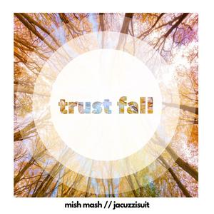 trust fall (feat. Jacuzzisuit)