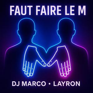 Faut Faire Le M (feat. Layron)