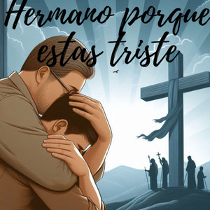 Hermano Porque Estas Triste