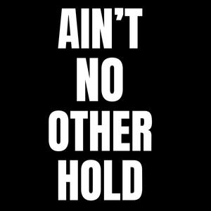 AIN'T NO OTHER HOLD (feat. Desloc Piccalo)