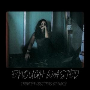 Enough wasted (Explicit)