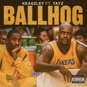 BallHog (feat. Tayz) (Explicit)