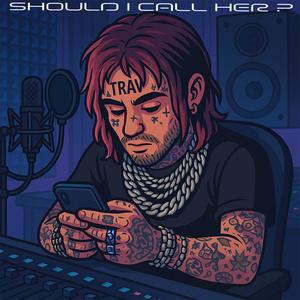 Should I Call Her (Explicit)