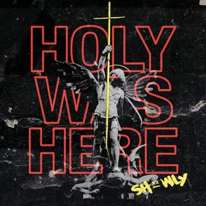 Holy Was Here (Explicit)