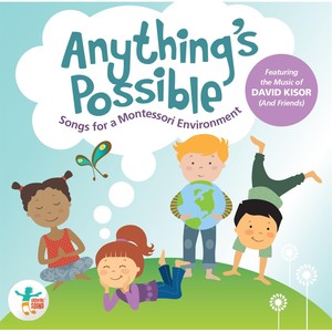 Anything's Possible: Songs for a Montessori Environment