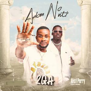 Adom Nnti (feat. Afezi Perry)