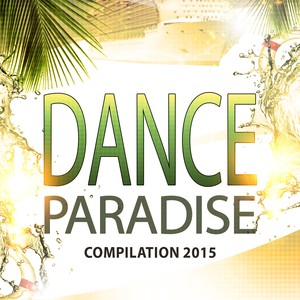 Dance Paradise Compilation 2015 (100 Songs Now House Elctro EDM Minimal Progressive Extended Tracks for DJs and Live Set)