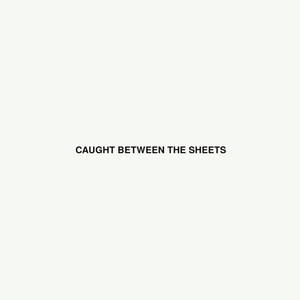 Caught Between the Sheets