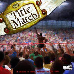 Title Match Vol 1. (LOST) [Explicit]