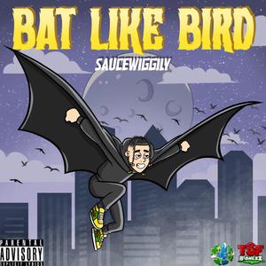 BAT LIKE BIRD (Explicit)