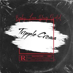 Baby LoCo - Tripple Cross (feat. Doug Solid) (Explicit)