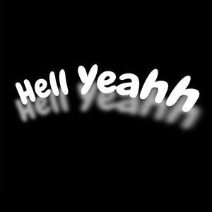 Hell yeahh (Explicit)
