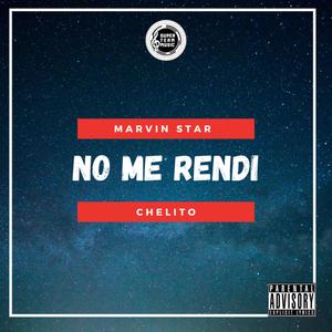 No Me Rendi (feat. Marvin Star) [Explicit]